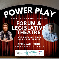 Power Play: Creating Change Through Forum and Legislative Theatre - Cork School of Music 