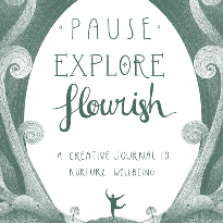 PAUSE EXPLORE FLOURISH A Creative Journal to Support Wellbeing - ZOOM Online Video Conferencing